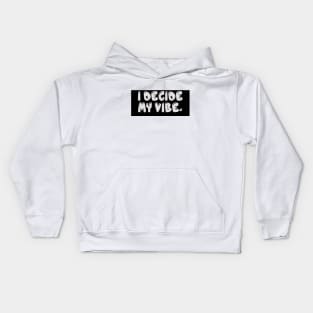 I Decide My Vibe. Kids Hoodie